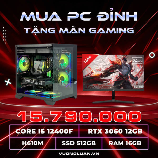 PCTM10 (I5 12400F | RAM 16GB | RTX 3060 12GB | SSD 512GB | MAIN H610M-E | MÀN 24.5INCH)