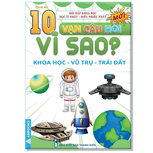 10 Vạn Câu Hỏi Vì Sao? - Khoa Học Vũ Trụ Trái Đất