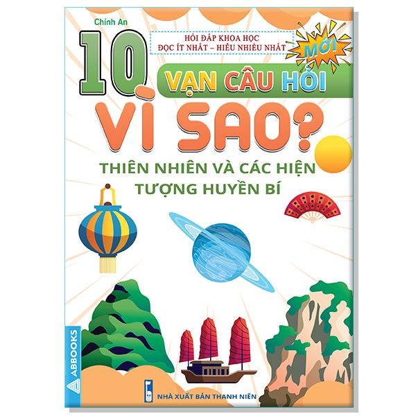 10 Vạn Câu Hỏi Vì Sao? - Thiên Nhiên Và Các Hiện Tượng Huyền Bí