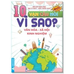 10 Vạn Câu Hỏi Vì Sao? - Văn Hóa Xã Hội Kinh Nghiệm