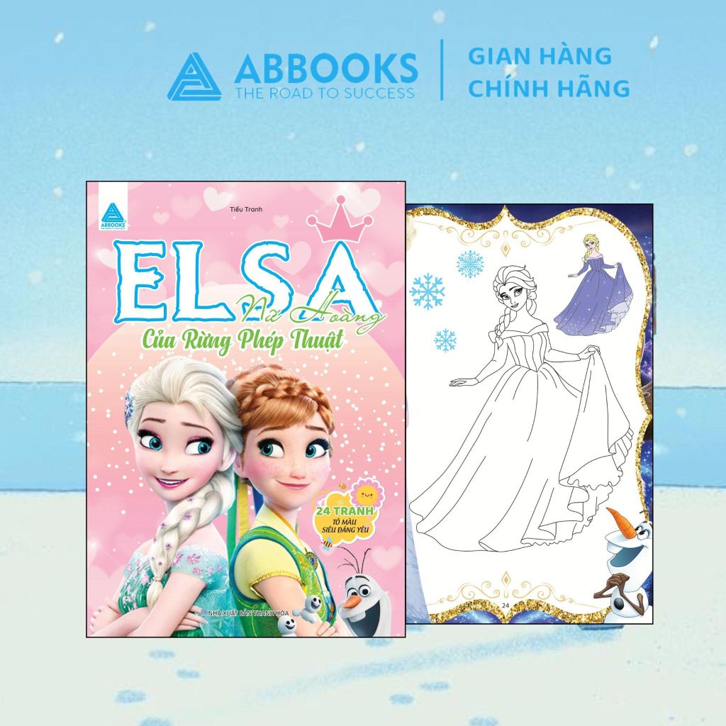 Sách tô màu cho bé - Công Chúa Elsa - Ở Vương Quốc Ánh sáng,  Và Những Bông Tuyết Trắng, Nữ Hoàng Của Rừng Phép Thuật, Vũ điệu Băng Giá Của Nàng Elsa