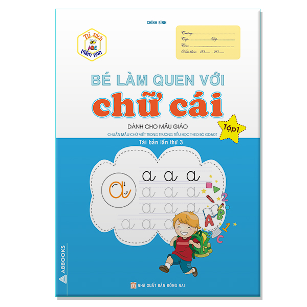 Bé Làm Quen Với Chữ Cái Tập 1 - Dành cho Mẫu Giáo - Tủ Sách Mầm Non