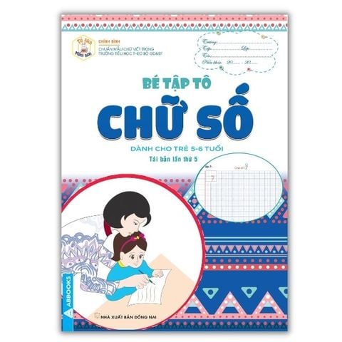 Bé Tập Tô - Chữ Số - Dành Cho Trẻ 5-6 Tuổi