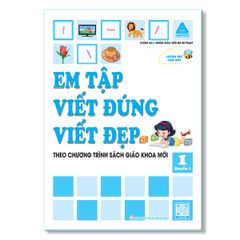 Luyện Tay Cầm Bút - Theo Chương Trình SGK Mới - Em Tập Viết Đúng Viết Đẹp 1- Combo 3 cuốn
