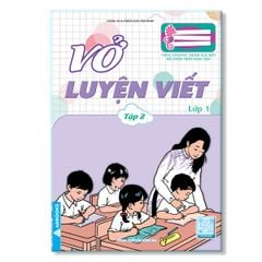 Vở luyện viết - theo chương trình SGK mới - bộ Chân tròi sáng tạo: lớp 1