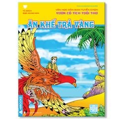 Sách - Tủ Sách Đọc Cùng Con - Văn Học Dân Gian Tuyển Chọn: Vườn Cổ Tích Tuổi Thơ - Ăn Khế Trả Vàng