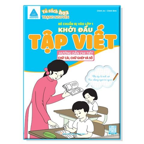 Tủ Sách Hoa Trạng Nguyên - Bé Chuẩn Bị Vào Lớp 1- Khởi Đầu Tập Viết - Hướng Dẫn Chi Tiết