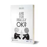 Are you really OK? - Để trở thành bác sĩ tâm lý của chính mình