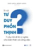 Bí mật tư duy phồn thịnh: 7 câu hỏi đi tìm ý nghĩa cho bản thân và công việc