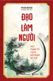 Đạo làm người: Học Mạnh Tử cách đối nhân xử thế