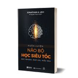 Huấn luyện não bộ học siêu tốc: Đọc nhanh, nhớ lâu, hiểu sâu