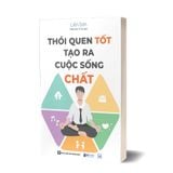 Thói quen tốt tạo ra cuộc sống chất