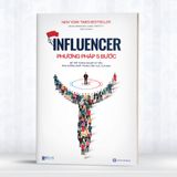 Influencer – Phương pháp 5 bước để trở thành người có tầm ảnh hưởng nhất trong lĩnh vực của bạn