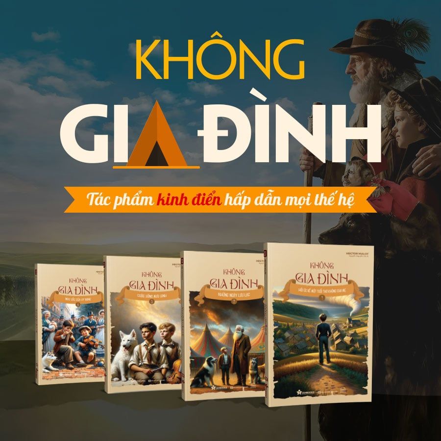 Không gia đình: Tác phẩm kinh điển hấp dẫn mọi thế hệ