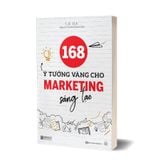 168 Ý tưởng vàng cho Marketing sáng tạo