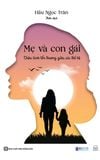 Mẹ và con gái - Chữa lành tổn thương giữa các thế hệ