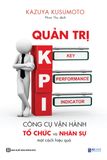 Quản trị KPI - Công cụ vận hành tổ chức và nhân sự một cách hiệu quả