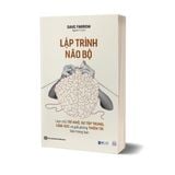 Lập trình não bộ: Làm chủ trí nhớ, sự tập trung, cảm xúc và giải phóng thiên tài bên trong bạn