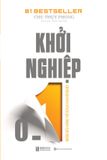 Khởi nghiệp 0-1: Những điều không thể bỏ qua khi khởi nghiệp