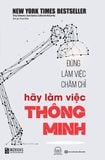 Đừng Làm Việc Chăm Chỉ Hãy Làm Việc Thông Minh