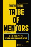 Lời khuyên từ những nhà cố vấn hàng đầu thế giới – Tribe of mentor (Tập 1)