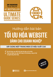 Ultimate Guide Series: Hướng Dẫn Bài Bản Tối Ưu Hóa Website Dành Cho Doanh Nghiệp