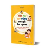 Cha mẹ dạy đúng, con ngồi học ngoan: Bí kíp dạy con học “không mệt mỏi” cho các bậc cha mẹ