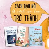 Bộ Sách Cách Bạn Nói Là Cách Con Bạn Trở Thành Ai Trong Tương Lai