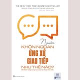 Người khôn ngoan ứng xử giao tiếp như thế nào - Để thành công trong mọi cuộc hội thoại khó nhằn