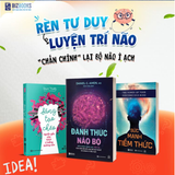 RÈN TƯ DUY, LUYỆN TRÍ NÃO - TRẤN CHỈNH LẠI BỘ NÃO Ì ẠCH