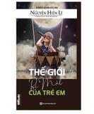 Thế Giới Bí Mật Của Trẻ Em - Tìm Hiểu Nội Tâm Những Đứa Trẻ