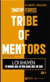 Lời khuyên từ những nhà cố vấn hàng đầu thế giới – Tribe of mentor (Tập 2)