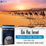 Bài học Israel - cuộc hồi sinh vĩ đại của dân tộc thông minh nhất thế giới