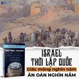Bài học Israel - cuộc hồi sinh vĩ đại của dân tộc thông minh nhất thế giới