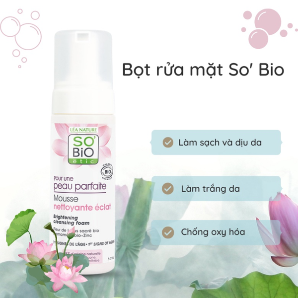 Sobio Etic Bọt Rửa Mặt Trắng Hồng Da Chiết Xuất Hoa Sen Mousse Nettoyante Éclat 150ml