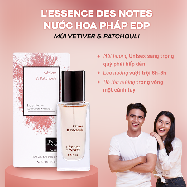 L'Essence des Notes Nước Hoa Pháp EDP Mùi Vetiver & Patchouli