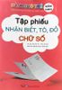 Tập phiếu nhận biết tô, đồ, chữ cái