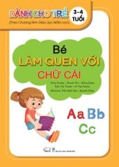  BÉ LÀM QUEN VỚI CHỮ CÁI_Dành cho trẻ 3 - 4 tuổi. 