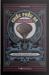  CHIẾC PHỄU DA & NHỮNG TRUYỆN KỲ BÍ - ARTHUR CONAN DOYLE 