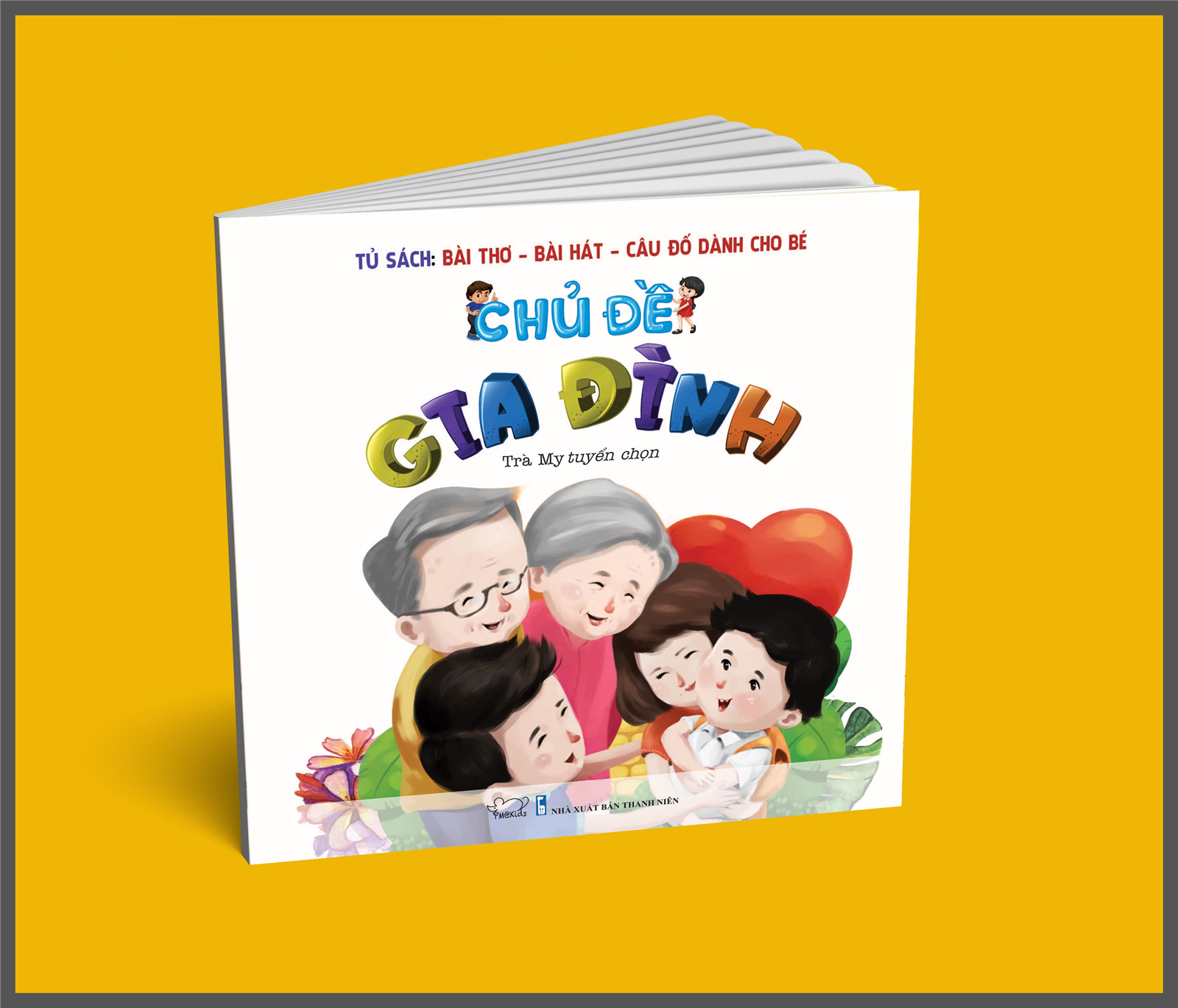 Bài thơ - Bài hát - Câu đố dành cho bé: Chủ đề Gia đình (Tái bản)