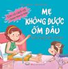 Bộ sách Con có cách rồi: Mẹ không được ốm đâu