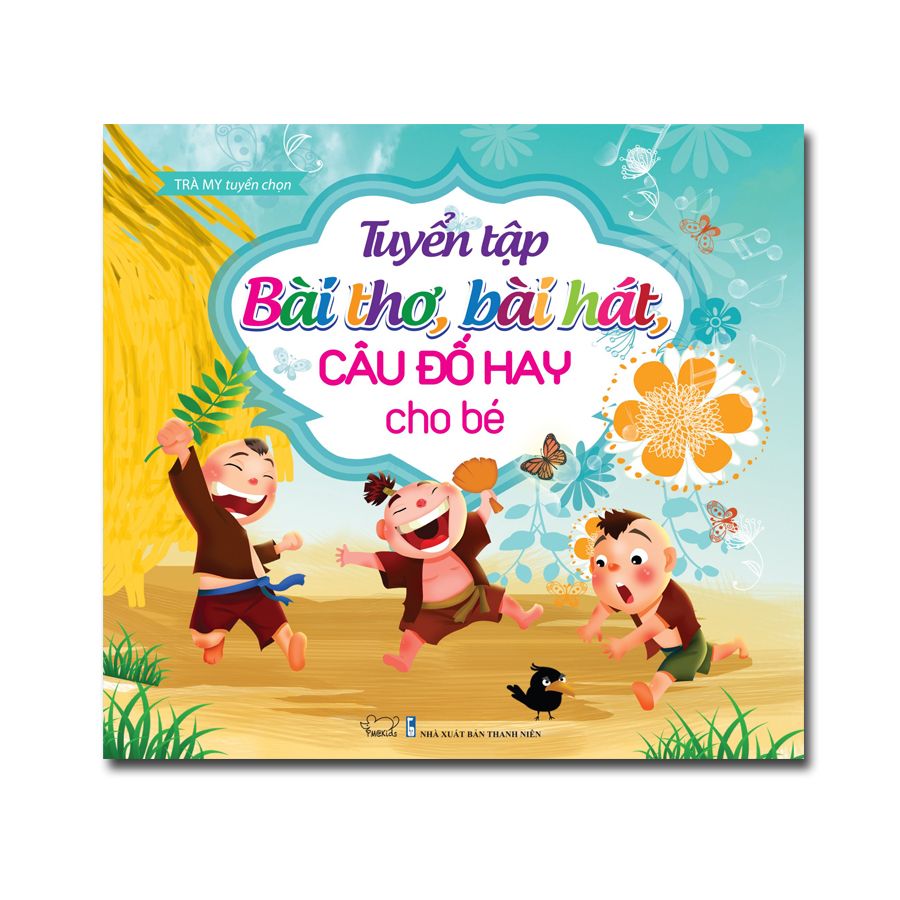 Tuyển tập Bài thơ, bài hát, câu đố hay cho bé