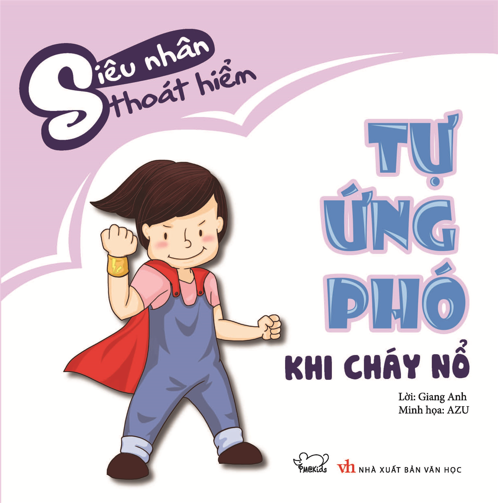 Siêu nhân thoát hiểm: Tự ứng phó khi gặp cháy nổ (tái bản)