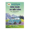 Sách - Giáo dục an toàn giao thông dành cho trẻ 3-4 tuổi - Siêu nhân xe bốn bánh