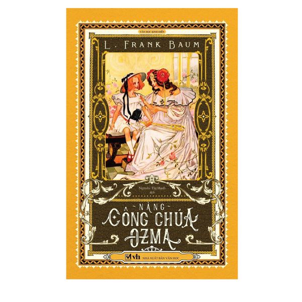Sách Văn Học Kinh Điển, Tiểu Thuyết Văn Học - Nàng Công Chúa Ozma (Dorothy và xứ Oz diệu kỳ) L. Frank Baum