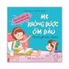Bộ sách Con có cách rồi: Mẹ không được ốm đâu