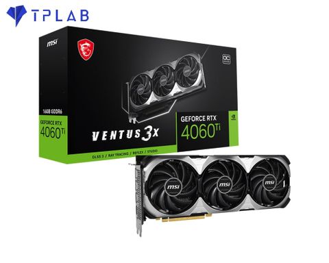  MSI GeForce RTX 4060 Ti VENTUS 3X 16G OC 