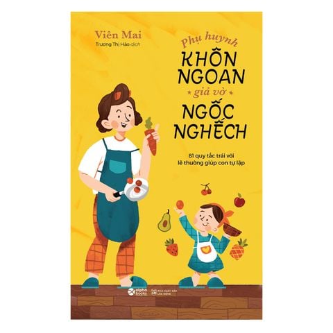 Phụ huynh 4.0 - Phụ huynh khôn ngoan, giả vờ ngốc nghếch