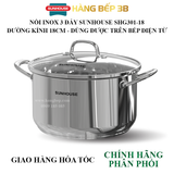  Nồi inox 3 đáy Sunhouse SHG301 đường kính 16cm-32cm dùng được trên mọi loại bếp 