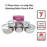  5 Thau inox có nắp đậy thương hiệu Stock Pot 